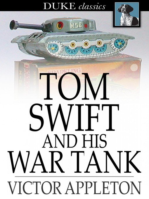 Title details for Tom Swift and His War Tank: Or, Doing His Bit for Uncle Sam by Victor Appleton - Wait list